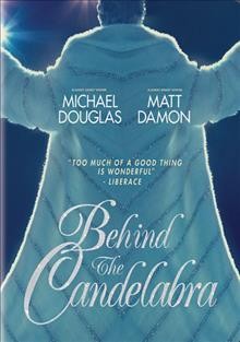 Behind the candelabra [videorecording] / director, Steven Soderbergh ; produced by Jerry Weintraub ... [et al.] ; writers, Alex Thorleifson ... [et al.].
