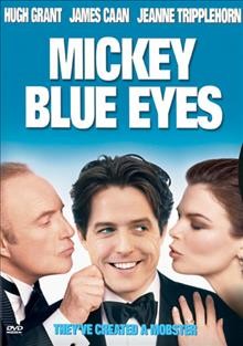 Mickey Blue Eyes [video recording (DVD)] / Castle Rock Entertainment ; director, Kelly Makin.