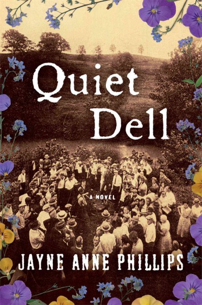 Quiet dell : a novel / Jayne Anne Phillips.
