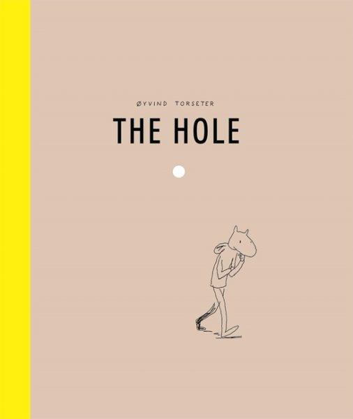 The hole / Oyvind Torseter ; translated from the Norwegian by Kari Dickson.