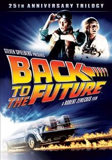 Back to the future [videorecording] / 25th anniversary trilogy Universal ; director, Robert Zemeckis.