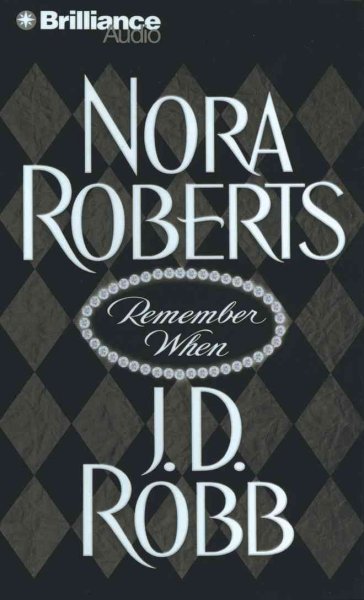 Remember when [CD] / Nora Roberts and J.D. Robb.