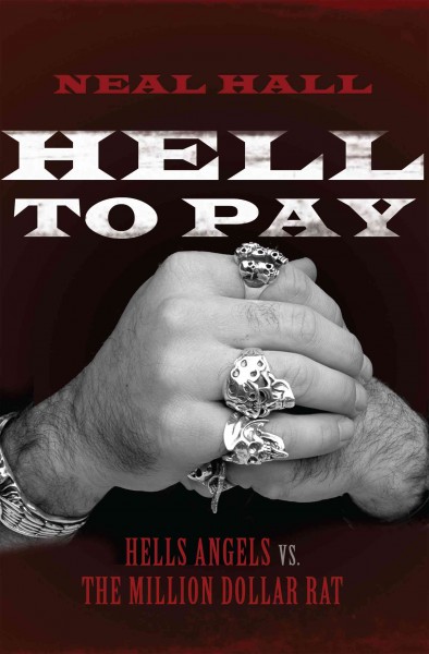 Hell to pay [electronic resource] : Hells Angels vs. the million-dollar rat / Neal Hall.