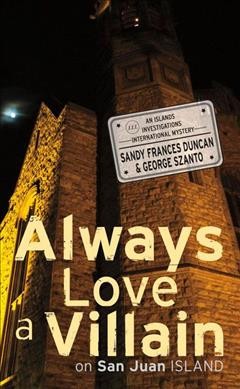 Always love a villain on San Juan Island / Sandy Frances Duncan & George Szanto.