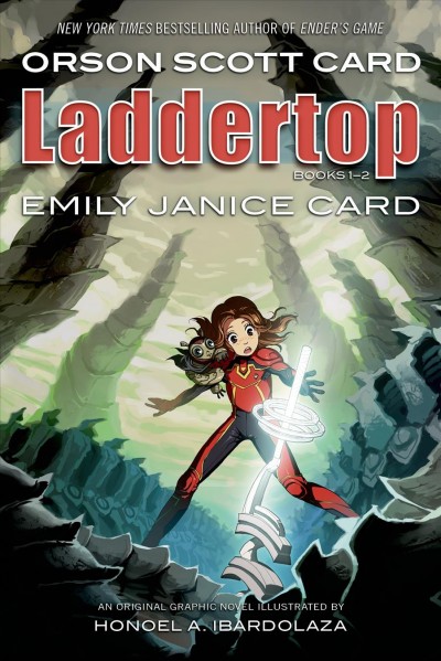 Laddertop. Books 1-2 / Orson Scott Card, Emily Janice Card, with Zina Card ; illustrated by Honoel A. Ibardolaza.