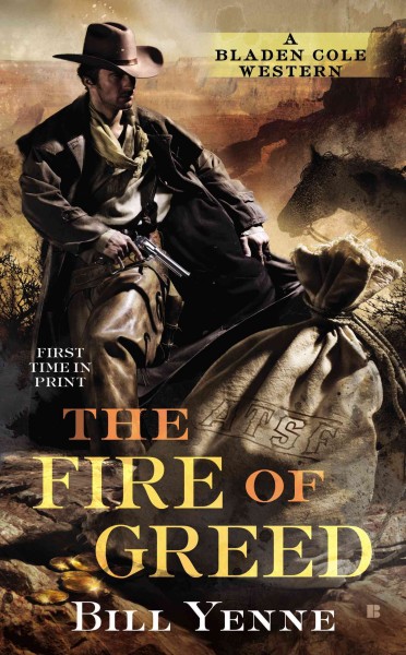 The fire of greed : a Bladen Cole western / Bill Yenne.