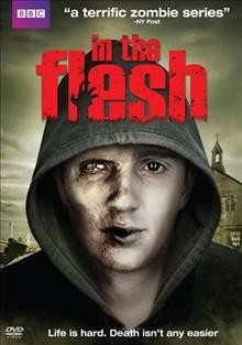 In the flesh. [Season 1] [videorecording] / BBC ; Warner Bros. Entertainment.