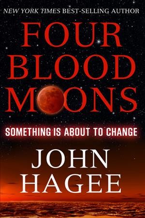 Four blood moons / John Hagee.
