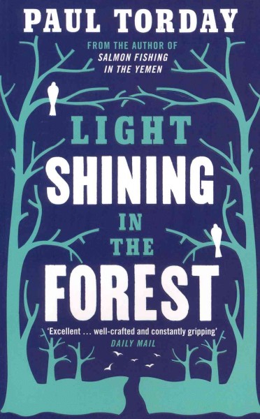 Light shining in the forest / Paul Torday.