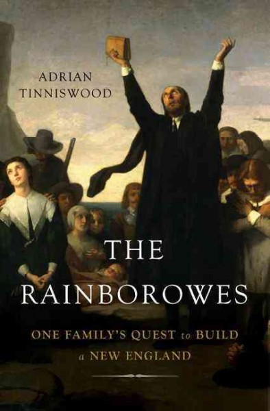 The Rainborowes : one family's quest to build a new England / Adrian Tinniswood.