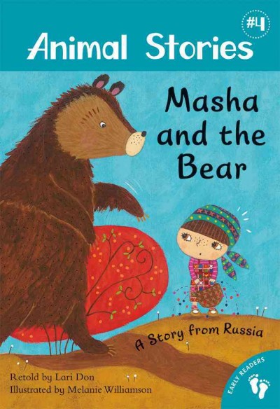 Masha and the bear : a story from Russia / retold by Lari Don ; illustrated by Melanie Williamson.
