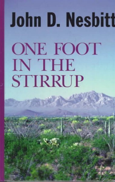 One foot in the stirrup / [large] John D. Nesbitt. [text].