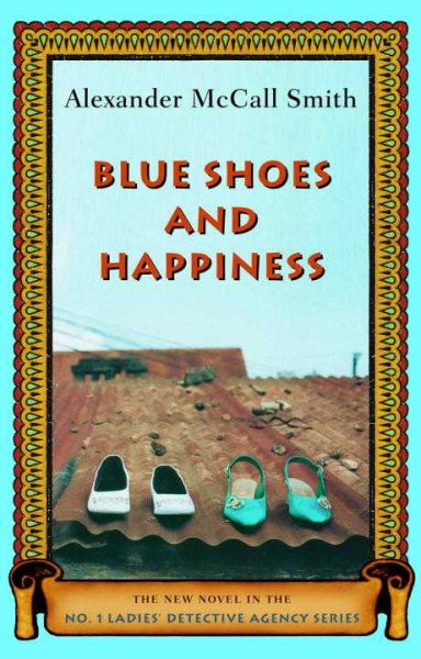 Blue shoes and happiness [large] : #7  No. 1 Ladies Detective Agency / by Alexander McCall Smith.