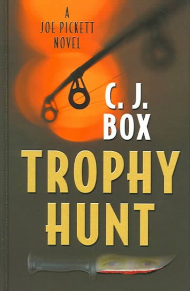 Trophy Hunt [large print] : Bk. 04 Joe Pickett / C.J. Box.