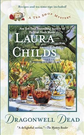 Dragonwell dead : #8 Tea Shop Mystery / Laura Childs.