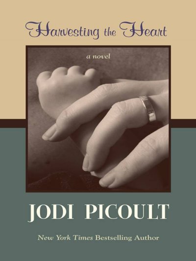 Harvesting the heart / [large] Jodi Picoult.