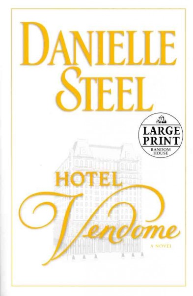 Hotel Vendôme [large print] [text (large print)] : a novel / Danielle Steel.