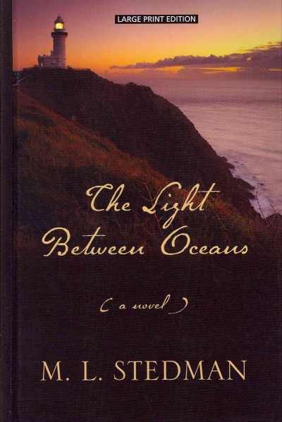 The light between oceans [large] [text (large print)] / M. L. Stedman.