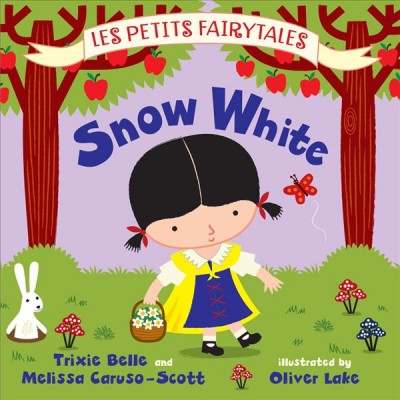 Snow White / Trixie Belle and Melissa Caruso-Scott, illustrated by Oliver Lake.