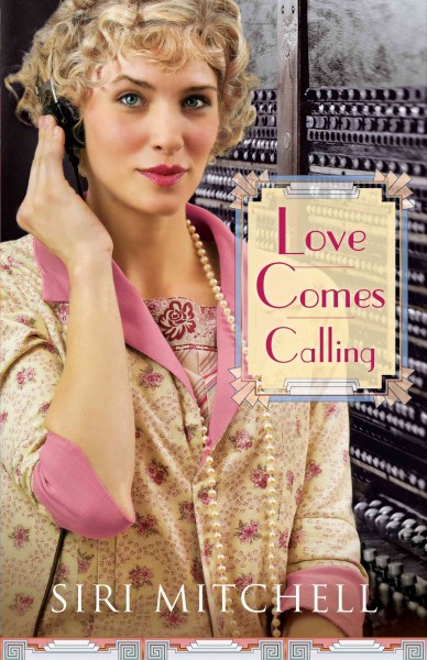 Love comes calling / Siri Mitchell.