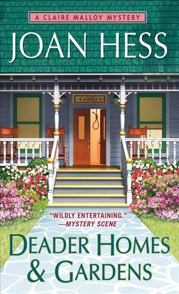 Deader homes and gardens : a Claire Malloy mystery / Joan Hess.