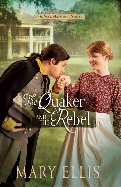 The quaker and the rebel / Mary Ellis.