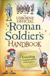 The Usborne official Roman soldier's handbook /  written by Lesley Sims ;  illustrated by Ian McNee.