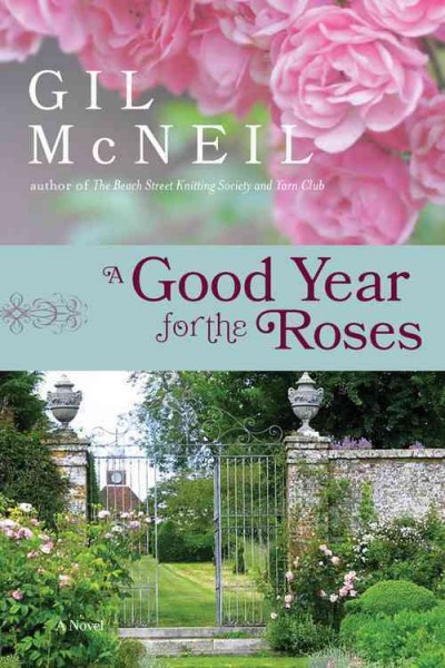 A good year for the roses : a novel / Gil McNeil.