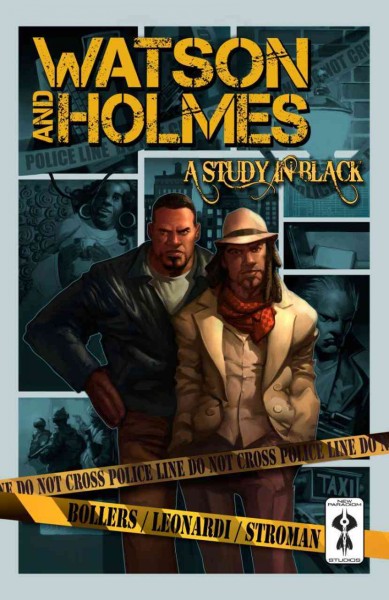 Watson and Holmes : a study in black / created by Brandon Perlow & Paul Mendoza ; writer, Karl Bollers.