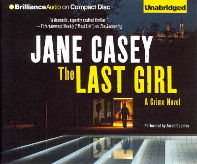 The last girl : [sound recording (CD book)]  a crime novel / Jane Casey. 