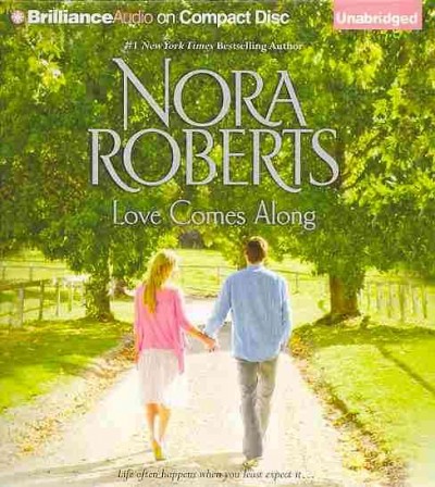 Love comes along [sound recording] / Nora Roberts.