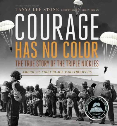 Courage has no color : the true story of the Triple Nickles : America's first Black paratroopers / Tanya Lee Stone.
