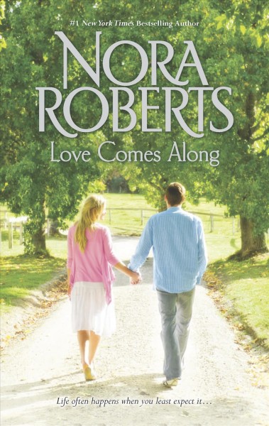 Love comes along / Nora Roberts.