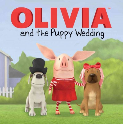 Olivia and the puppy wedding / adapted by Tina Gallo ; illustrated by Patrick Spaziante.