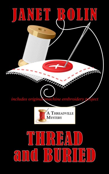 Thread and Buried / By Janet Bolin.