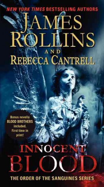 Innocent blood :  the order of the sanguines series   James Rollins and Rebecca Cantrell.