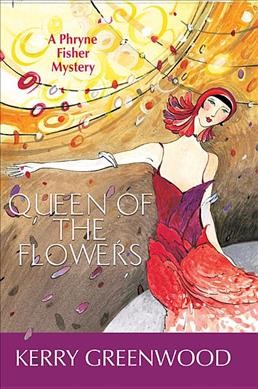 Queen of the flowers / Kerry Greenwood.