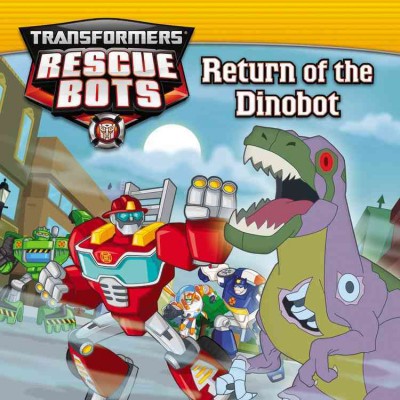 Transformers Rescue Bots: Return of the Dino Bot / adapted by John Sazaklis ; based on the episode "Return of the dino bot" written by Luke McMullen.