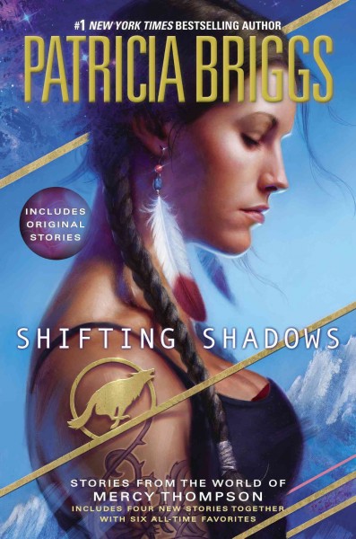 Shifting shadows : stories from the world of Mercy Thompson / Patricia Briggs.