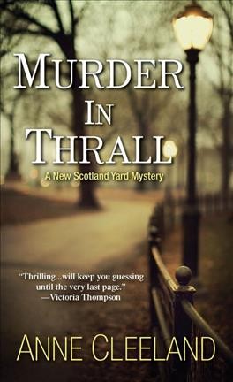 Murder in thrall : a new Scotland Yard mystery / Anne Cleeland.