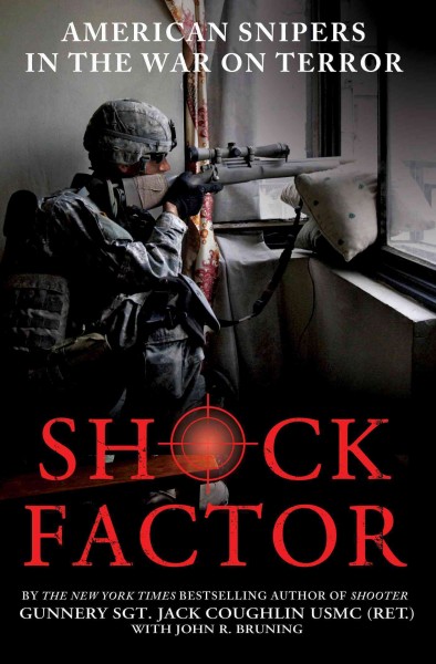 Shock factor : American snipers in the War on Terror / Gunnery Sgt. Jack Coughlin, USMC (Ret.), with John R. Bruning.