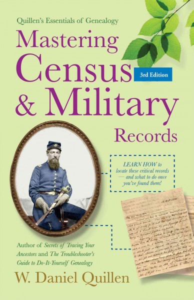 Mastering census & military records / W. Daniel Quillen.