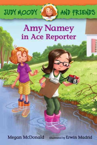 Amy Namey in ace reporter / Megan McDonald ; illustrated by Erwin Madrid ; based on the characters created by Peter H. Reynolds.