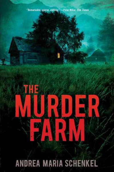 The murder farm / Andrea Maria Schenkel ; translated from the German by Anthea Bell.