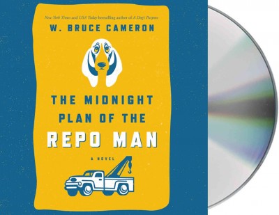 The midnight plan of the repo man (CD) [sound recording] / W. Bruce Cameron.