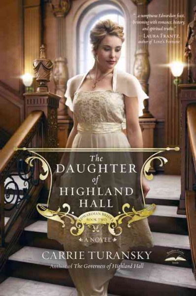 The daughter of Highland Hall : a novel / Carrie Turansky.
