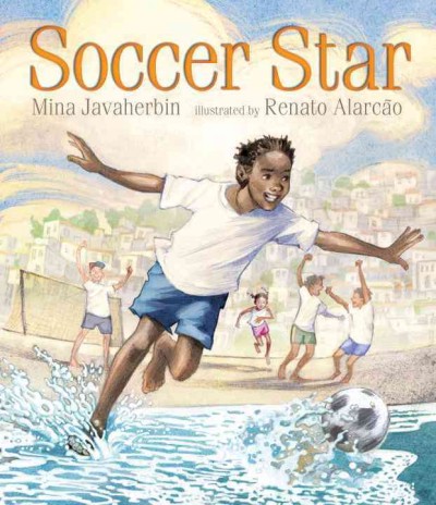 Soccer star / Mina Javaherbin ; illustrated by Renato Alarcao.