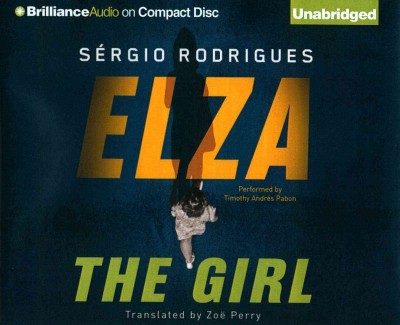 Elza the girl / Sérgio Rodrigues ; translated by Zoë Perry.  