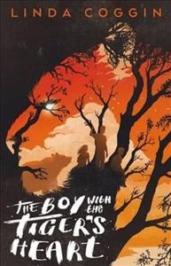 The boy with the tiger's heart / Linda Coggin.