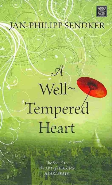 A well-tempered heart / Jan-Philipp Sendker.